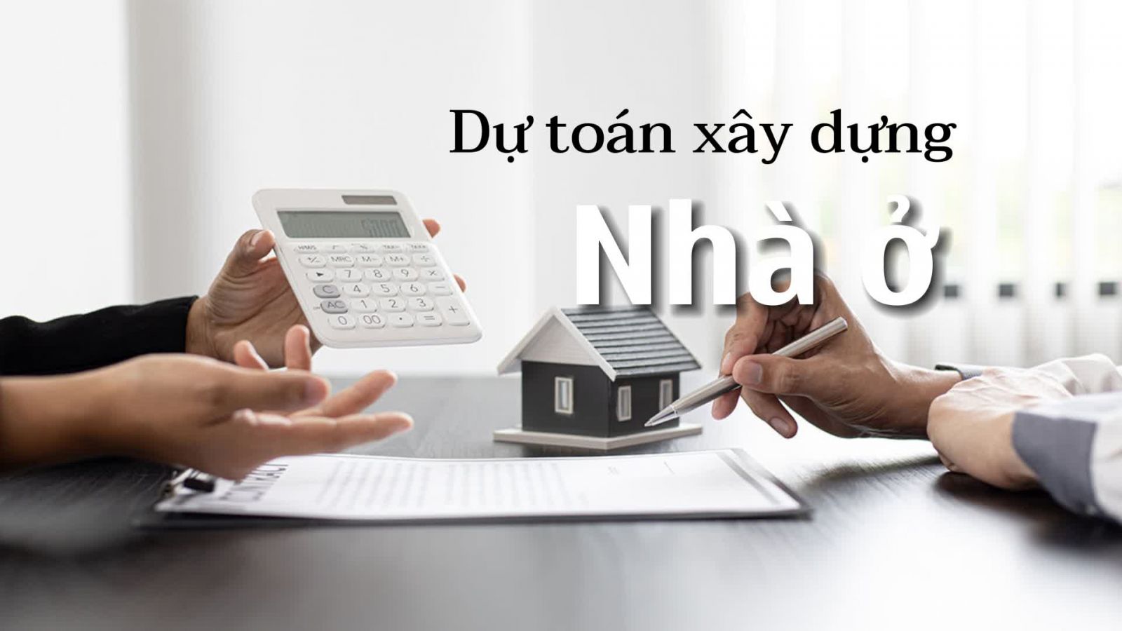 Dự toán căn nhà là bước đi quan trọng 